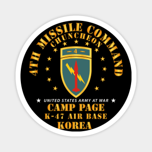 4th Missile Command - Camp Page - K-47 Air Base - Chuncheon, Korea X 300 Magnet